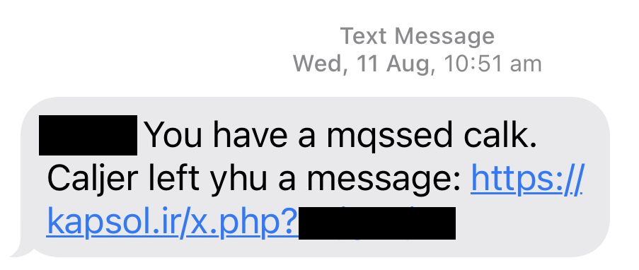 A text message that reads 'You have a mqssed calk. Caljer left yhu a message: kapsol.ir' Some details such as the full address are blocked out.